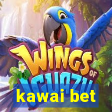 kawai bet